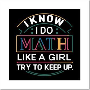 I Know I Do Math Like A Girl Try to Keep Up Funny Math Posters and Art